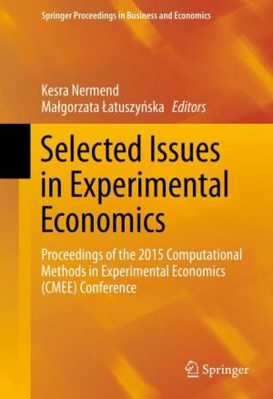 Selected Issues in Experimental Economics: Proceedings of the 2015 Computational Methods in Experimental Economics (CMEE) Conference