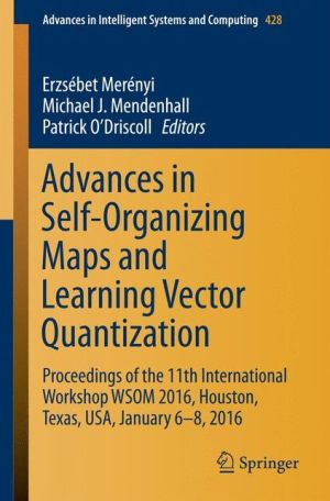 Advances in Self-Organizing Maps and Learning Vector Quantization: Proceedings of the 11th International Workshop WSOM 2016, Houston, Texas, USA, January 6-8, 2016