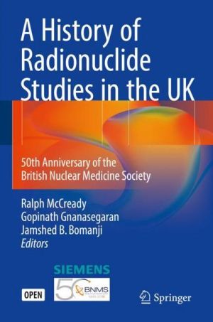 A History of Radionuclide Studies in the UK: 50th Anniversary of the British Nuclear Medicine Society