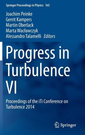 Progress in Turbulence VI: Proceedings of the iTi Conference on Turbulence 2014