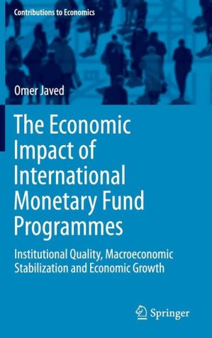 The Economic Impact of International Monetary Fund Programmes: Institutional Quality, Macroeconomic Stabilization and Economic Growth