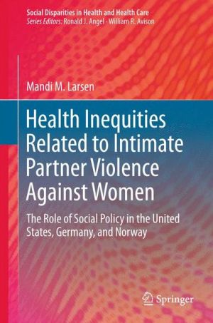 Health Inequities Related to Intimate Partner Violence Against Women: The Role of Social Policy in the United States, Germany, and Norway