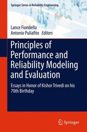 Principles of Performance and Reliability Modeling and Evaluation: Essays in Honor of Kishor Trivedi on his 70th Birthday