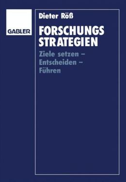 Forschungsstrategien: Ziele setzen - Entscheiden - Fuhren