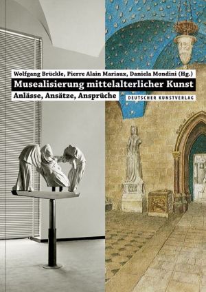 Musealisierung mittelalterlicher Kunst: Anlasse, Ansatze, Anspruche
