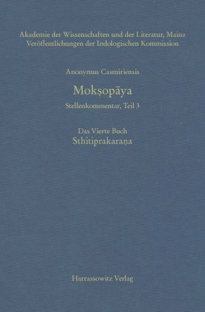 Anonymus Casmiriensis Moksopaya. Historisch-kritische Gesamtausgabe. Stellenkommentar, Teil 3. Moksopaya. Das Vierte Buch. Sthitiprakarana