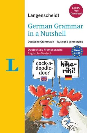 German Grammar in a Nutshell: Deutsche Grammatik - kurz und schmerzlos