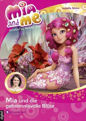 Mia and me, Band 22: Mia und die geheimnisvolle Blüte