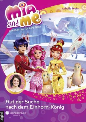 Mia and me, Band 23: Auf der Suche nach dem Einhorn-König