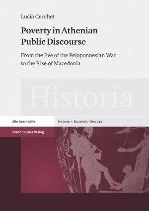 Poverty in Athenian Public Discourse: From the Eve of the Peloponnesian War to the Rise of Macedonia