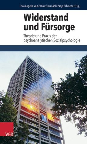 Widerstand und Fursorge: Theorie und Praxis der psychoanalytischen Sozialpsychologie