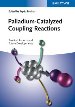 Palladium-Catalyzed Coupling Reactions rp?d Moln?r