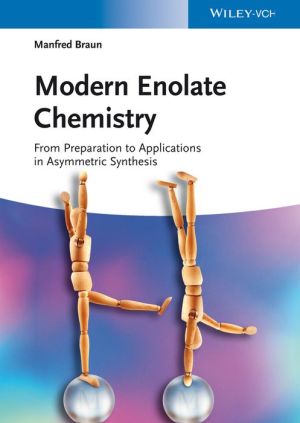 Modern Enolate Chemistry: From Preparation to Applications in Asymmetric Synthesis