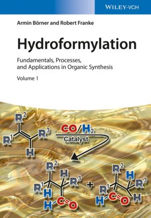Hydroformylations: Fundamentals, Processes and Applications in Organic Synthesis