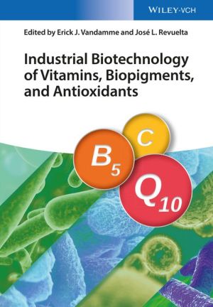 Industrial Biotechnology of Vitamins, Pigments, and Antioxidants