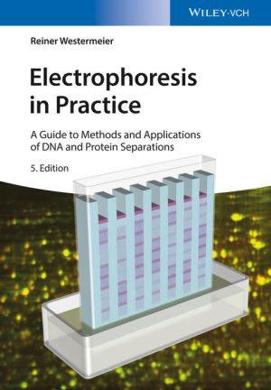 Electrophoresis in Practice: A Guide to Methods and Applications of DNA and Protein Separations