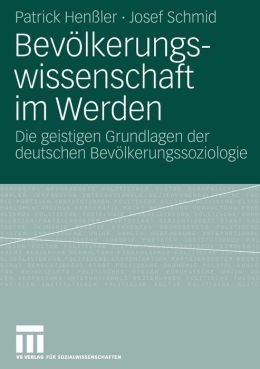 Bevolkerungswissenschaft im Werden: Die geistigen Grundlagen der deutschen Bevolkerungssoziologie