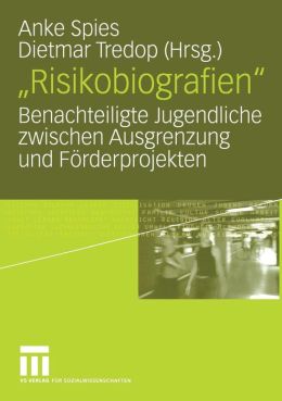 Risikobiografien: Benachteiligte Jugendliche zwischen Ausgrenzung und Forderprojekten