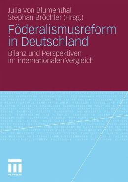 Foderalismusreform in Deutschland: Bilanz und Perspektiven im internationalen Vergleich