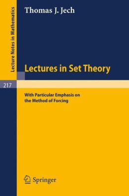 LECTURES IN SET THEORY with Particular Emphasis on the method of Forcing.