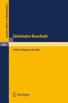 Seminaire Bourbaki: Vol. 1970/71: Exposes 382 - 399
