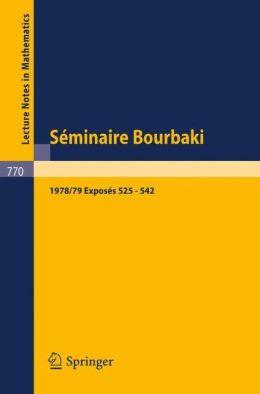 Seminaire Bourbaki: Vol. 1978/79. Exposes 525 - 542 Avec table par noms d'auteurs de 1967/68 a 1978/79