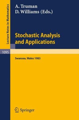 Stochastic Analysis and Applications: Proceedings of the International Conference Held in Swansea A. Truman, D. Williams