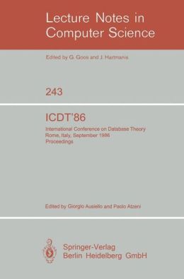 ICDT'86: International Conference on Database Theory. Rome, Italy, September 8-10, 1986. Proceedings (Lecture Notes in Computer Science) Giorgio Ausiello and Paolo Atzeni