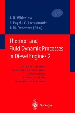 Thermo- and Fluid Dynamic Processes in Diesel Engines 2: Selected papers from the THIESEL 2002 Conference, Valencia, Spain, 11-13 September 2002 * James H. Whitelaw, Francisco Payri, C. Arcoumanis and Jose-Maria Desantes