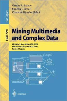 Mining Multimedia and Complex Data: KDD Workshop MDM/KDD 2002, PAKDD Workshop KDMCD 2002, Revised Papers