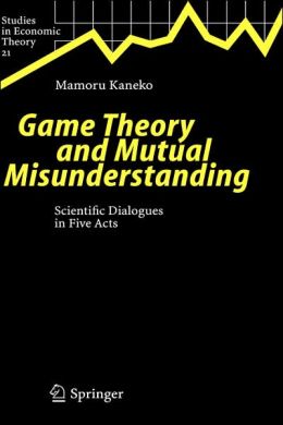 Game Theory and Mutual Misunderstanding: Scientific Dialogues in Five Acts