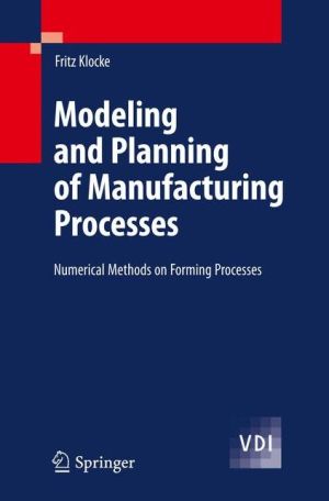 Modeling and Planning of Manufacturing Processes: Numerical Methods on Forming Processes / Edition 1