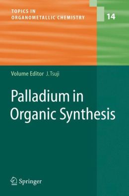 Palladium in Organic Synthesis Jiro Tsuji