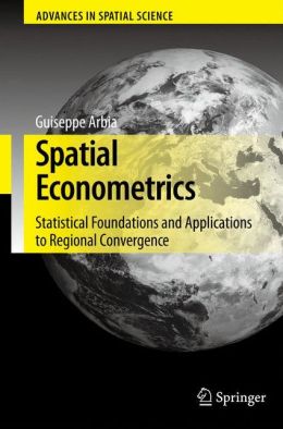 Spatial Econometrics: Statistical Foundations and Applications to Regional Convergence