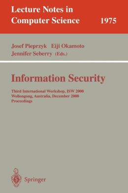 Information Security: Third International Workshop, ISW 2000, Wollongong, Australia, December 20-21, 2000. Proceedings