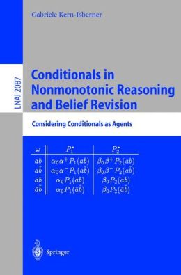 Conditionals in Nonmonotonic Reasoning and Belief Revision - Considering Conditionals as Agents Gabriele Kern-Isberner