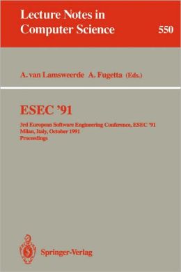 ESEC '91: 3rd European Software Engineering Conference, ESEC '91, Milan, Italy, October 21-24, 1991. Proceedings Alfonso Fuggetta, Axel Van Lamsweerde