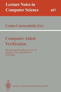 Computer Aided Verification, 5 conf., CAV '93 Costas Courcoubetis