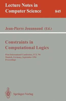Constraints in Computational Logics: First International Conference, CCL '94, Munich, Germany, September 7 - 9, 1994. Proceedings Jean-Pierre Jouannaud