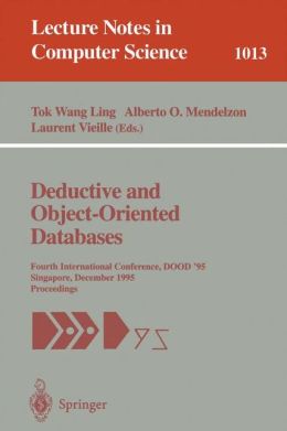 Deductive and Object-Oriented Databases: Fourth International Conference, DOOD' 95, Singapore, December 4-7, 1995. Proceedings