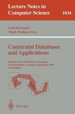 Constraint Databases and Applications: ESPRIT WG CONTESSA Workshop, Friedrichshafen, Germany, September, 8 - 9, 1995. Proceedings