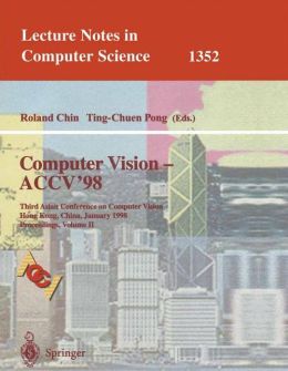 Computer Vision - ACCV'98: Third Asian Conference on Computer Vision, Hong Kong, China, January 8 - 10, 1998, Proceedings Roland Chin, Tin-Chuen Pong