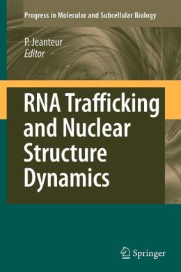 RNA Trafficking and Nuclear Structure Dynamics Philippe Jeanteur