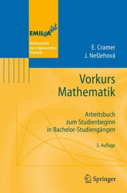 Vorkurs Mathematik Arbeitsbuch zum Studienbeginn in Bachelor Studiengangen