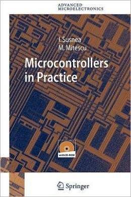 Microcontrollers in Practice Ioan Susnea, Marian Mitescu