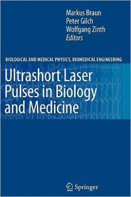 Ultrashort Laser Pulses in Biology and Medicine Markus Braun, Peter Gilch, Wolfgang Zinth
