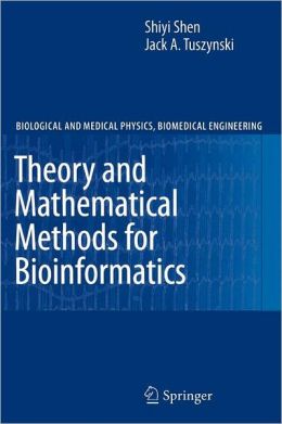 Theory And Mathematical Methods In Bioinformatics Shiyi Shen-Jack A. Tuszynski