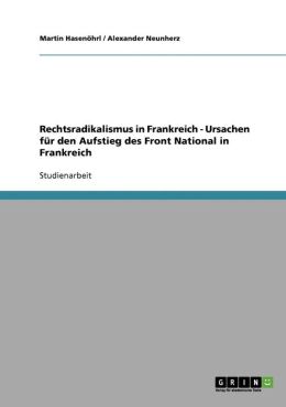 Rechtsradikalismus in Frankreich - Ursachen f r den Aufstieg des Front National in Frankreich