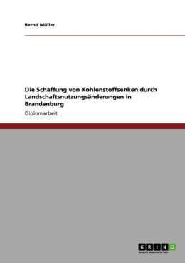 Die Schaffung Von Kohlenstoffsenken Durch Landschaftsnutzungs Nderungen In Brandenburg