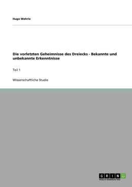 Die Vorletzten Geheimnisse Des Dreiecks - Bekannte Und Unbekannte Erkenntnisse